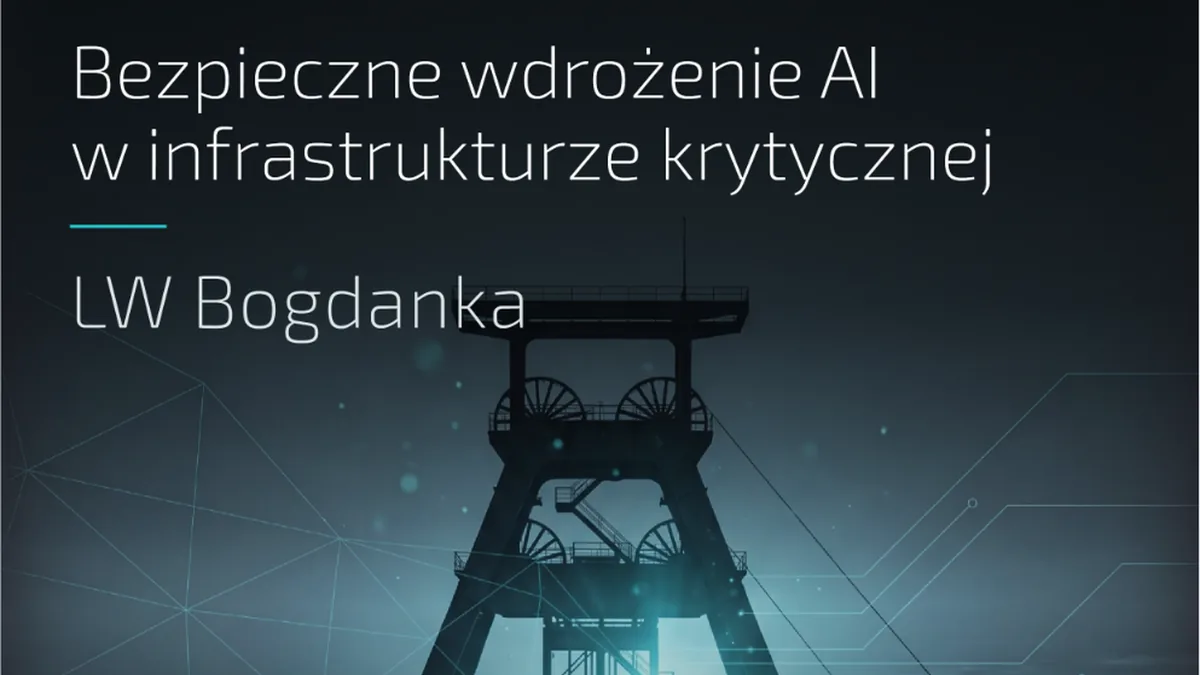 Bezpieczne wdrożenie AI w infrastrukturze krytycznej LW Bogdanka
